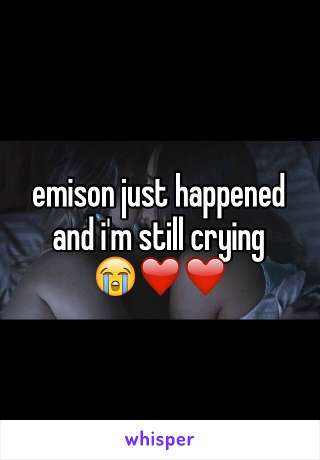 emison just happened and i'm still crying 
😭❤️❤️