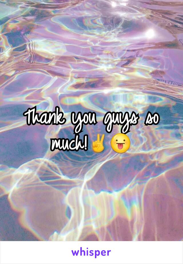 Thank you guys so much!✌😛