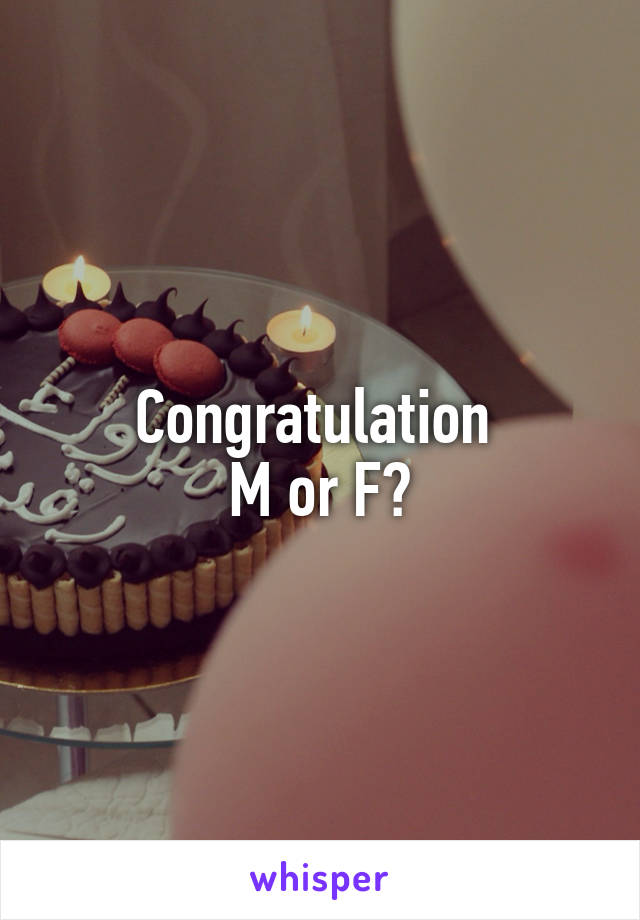 Congratulation 
M or F?