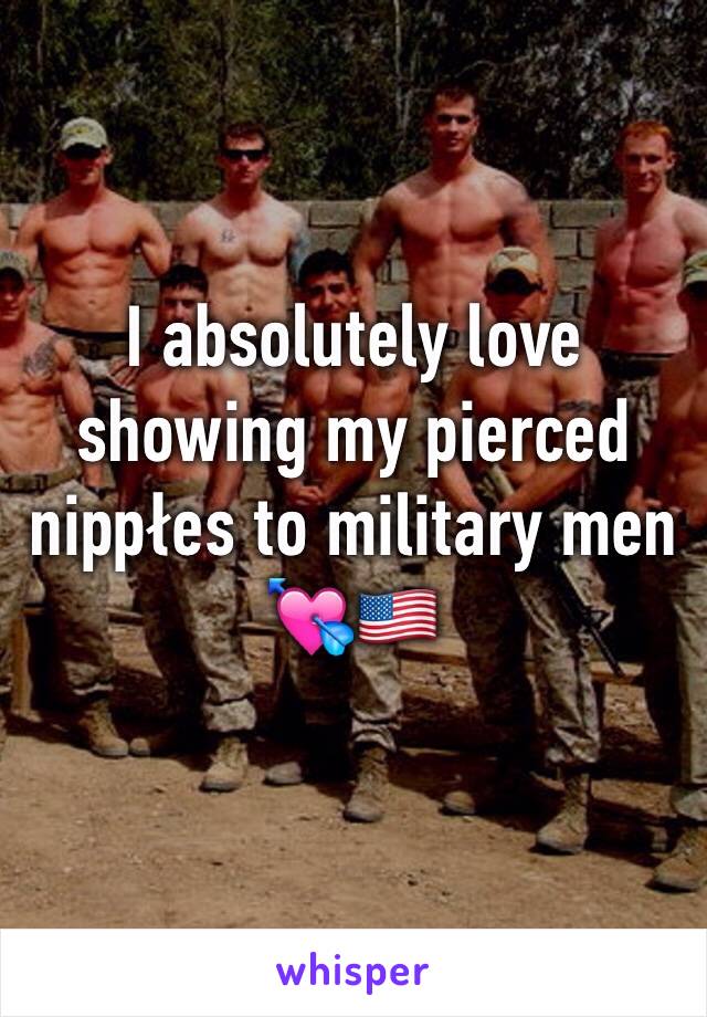 I absolutely love showing my pierced nippłes to military men 💘🇺🇸 
