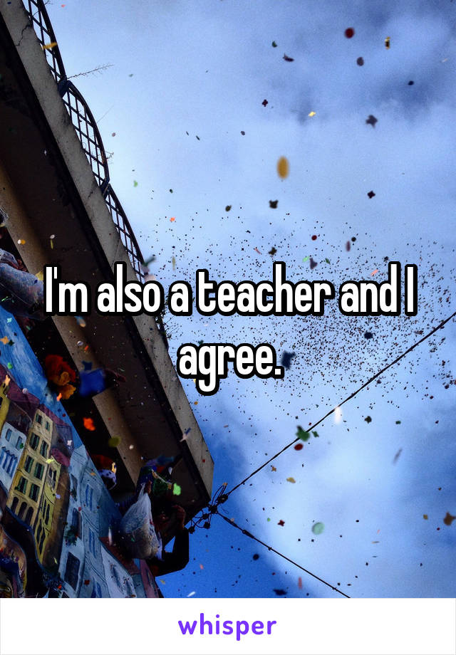 I'm also a teacher and I agree.