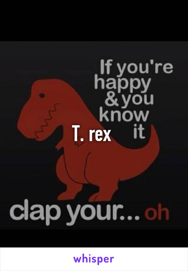 T. rex 