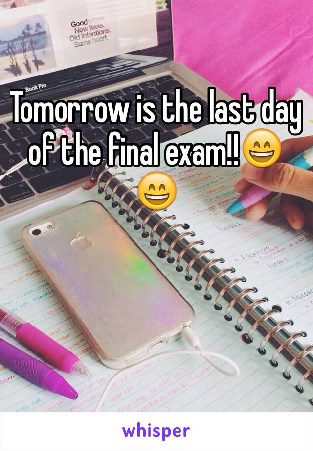 Tomorrow is the last day of the final exam!!😄😄