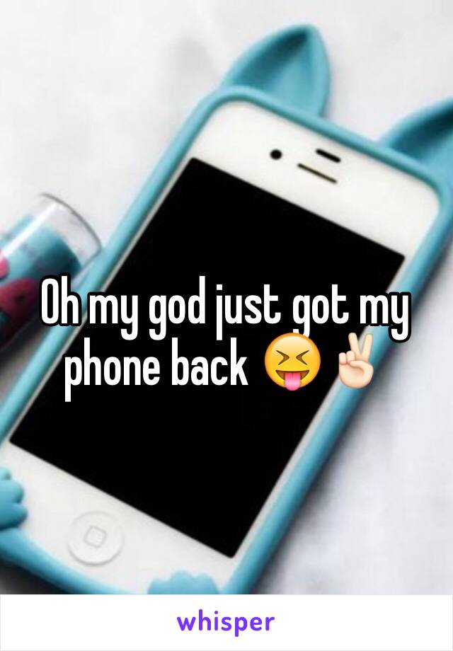 Oh my god just got my phone back 😝✌🏻️