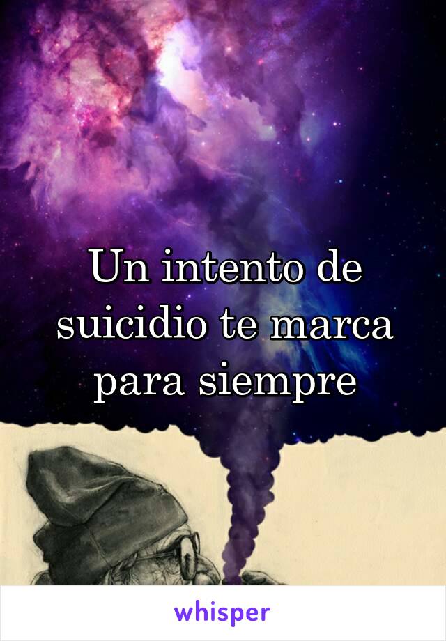 Un intento de suicidio te marca para siempre