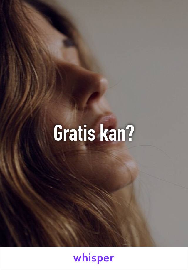 Gratis kan?