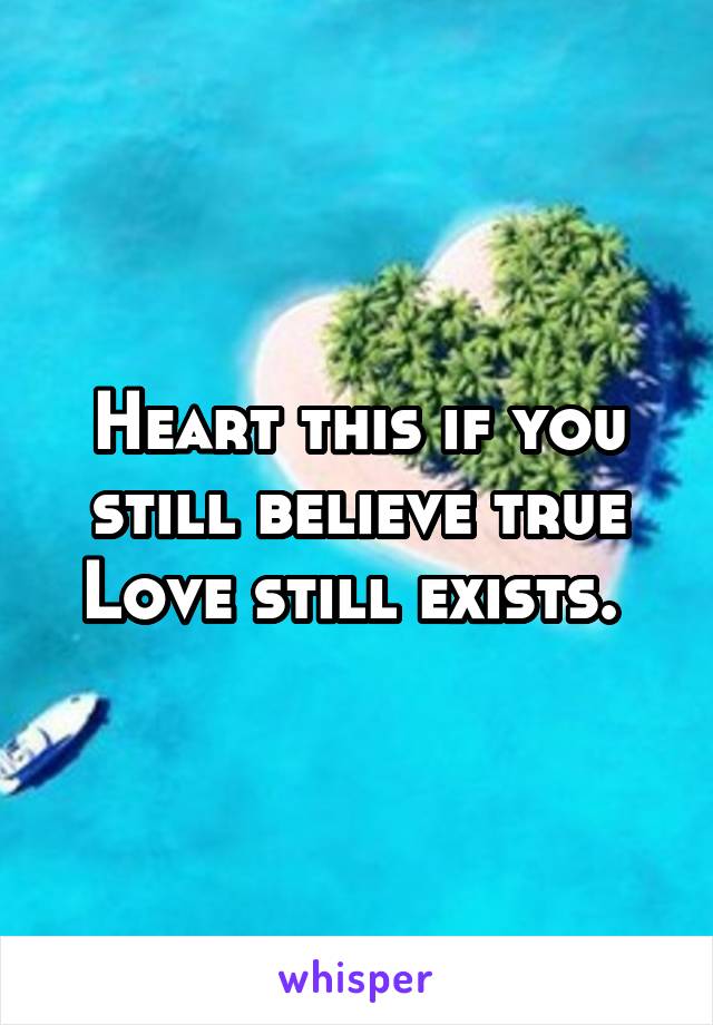 Heart this if you still believe true Love still exists. 