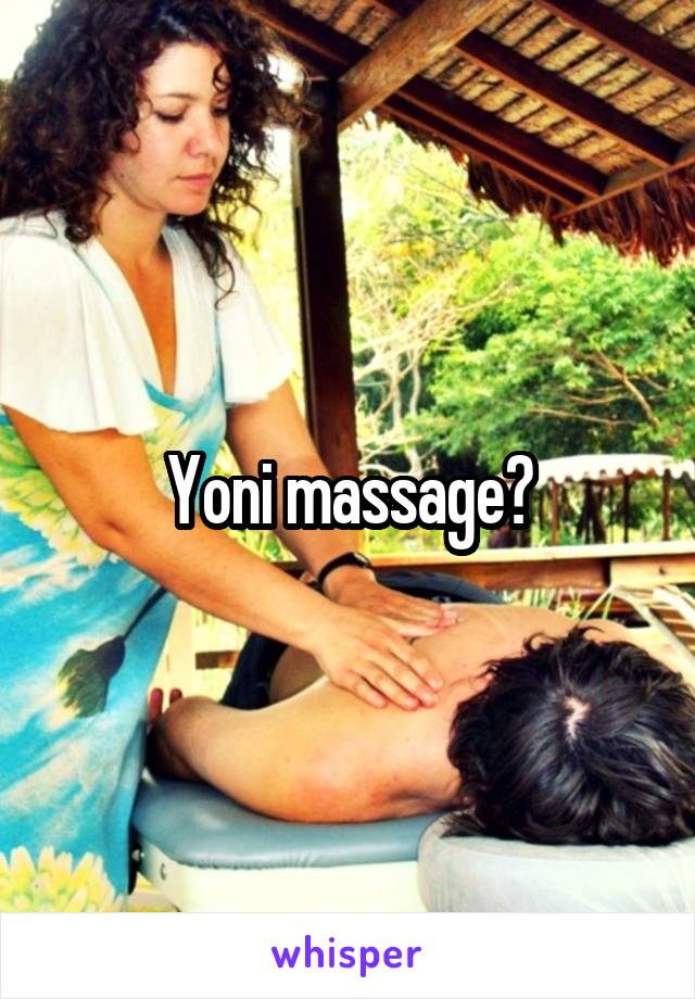 Yoni massage?