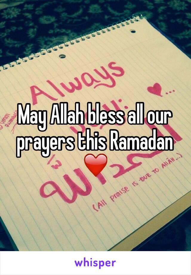 May Allah bless all our prayers this Ramadan ❤️