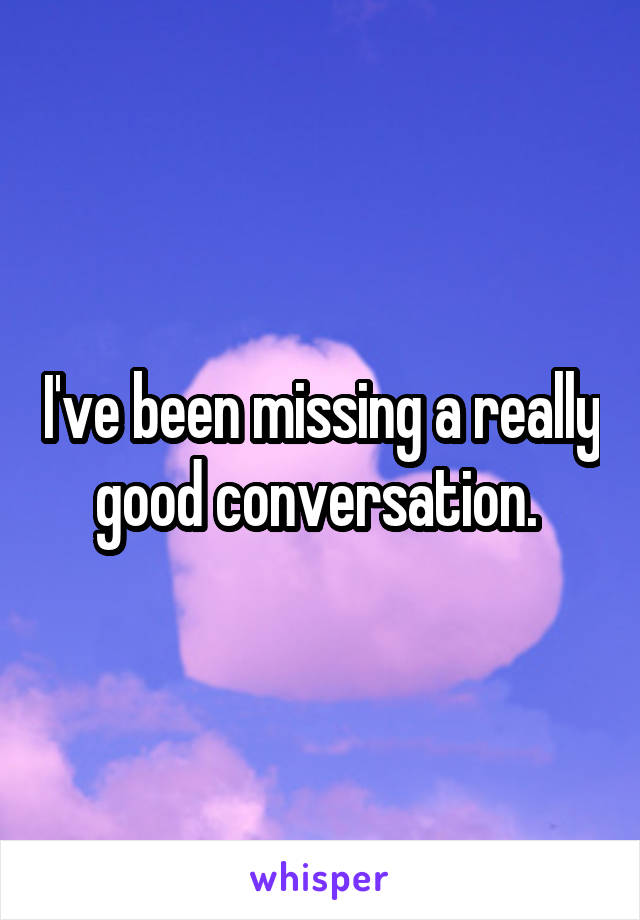 I've been missing a really good conversation. 