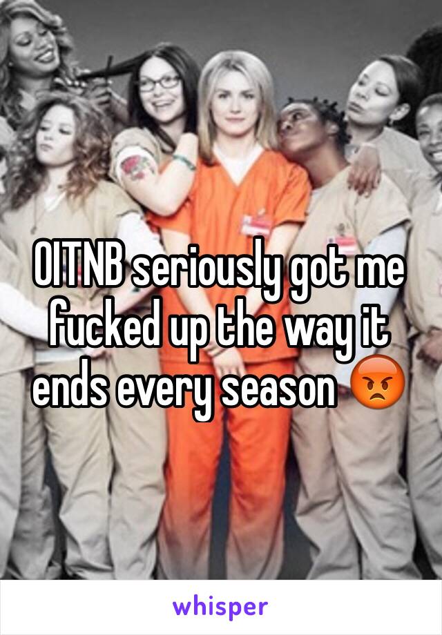 OITNB seriously got me fucked up the way it ends every season 😡