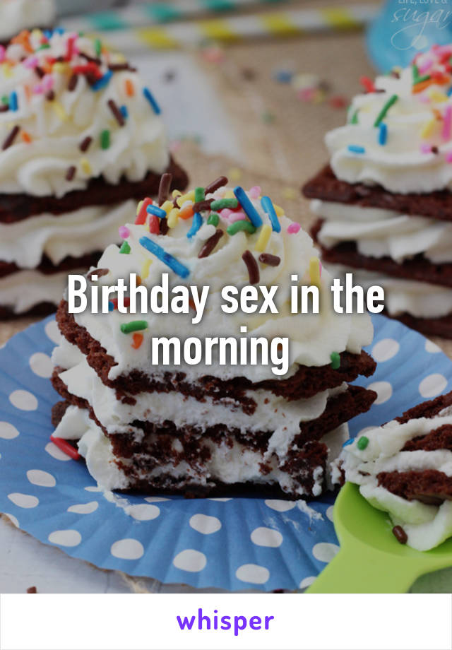 Birthday sex in the morning 