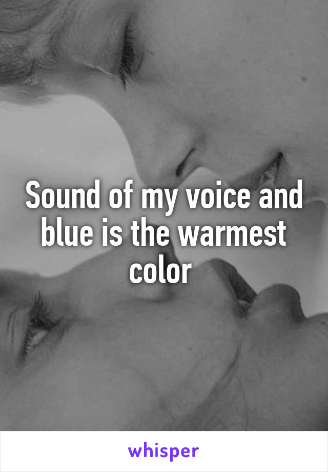 Sound of my voice and blue is the warmest color 