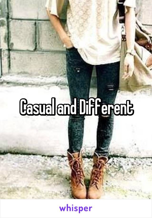 Casual and Different