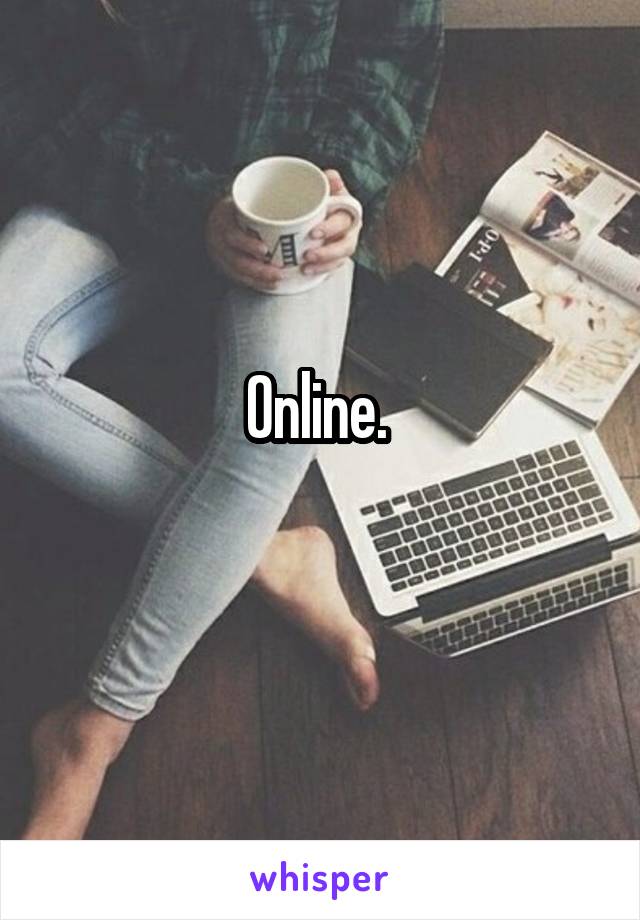 Online. 
