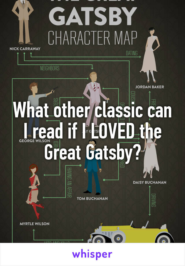 What other classic can I read if I LOVED the Great Gatsby?