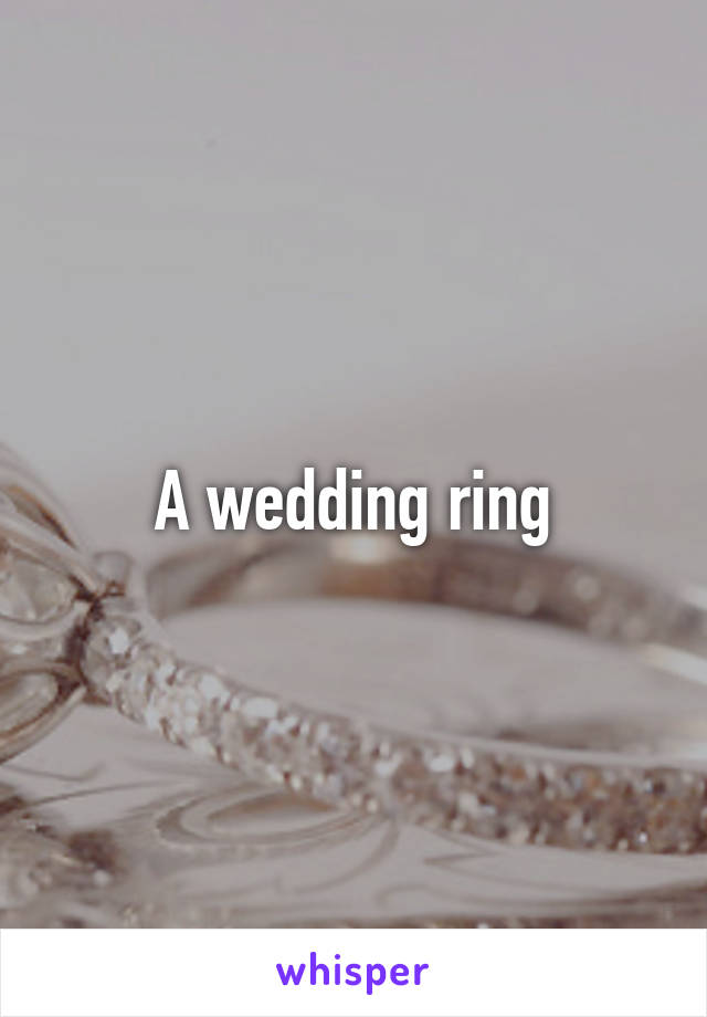 A wedding ring