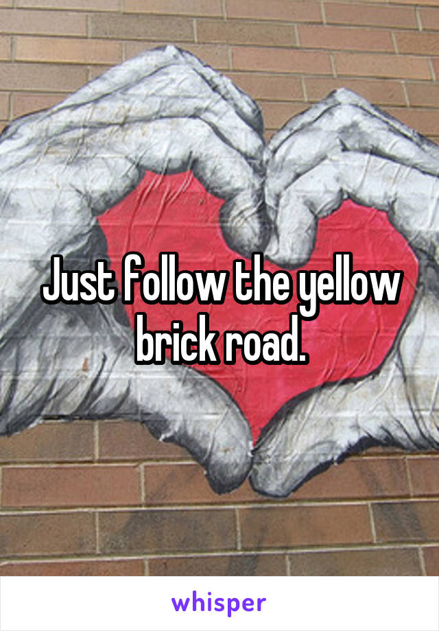 Just follow the yellow brick road.