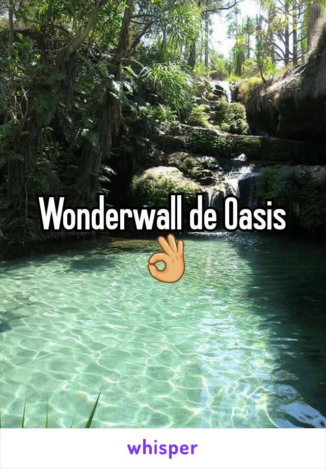 Wonderwall de Oasis
 👌