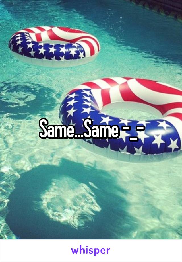 Same...Same -_-