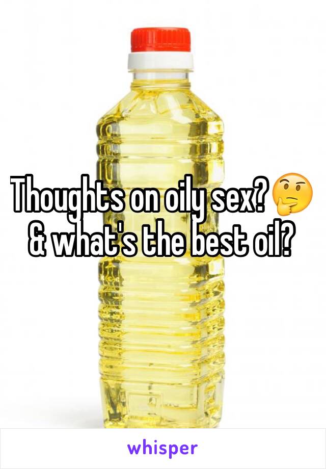 Thoughts on oily sex?🤔 & what's the best oil?