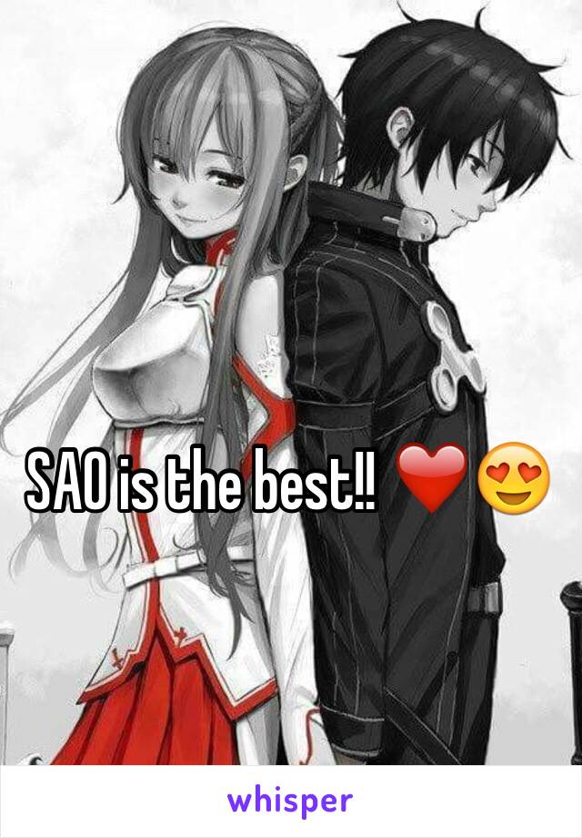 SAO is the best!! ❤️😍