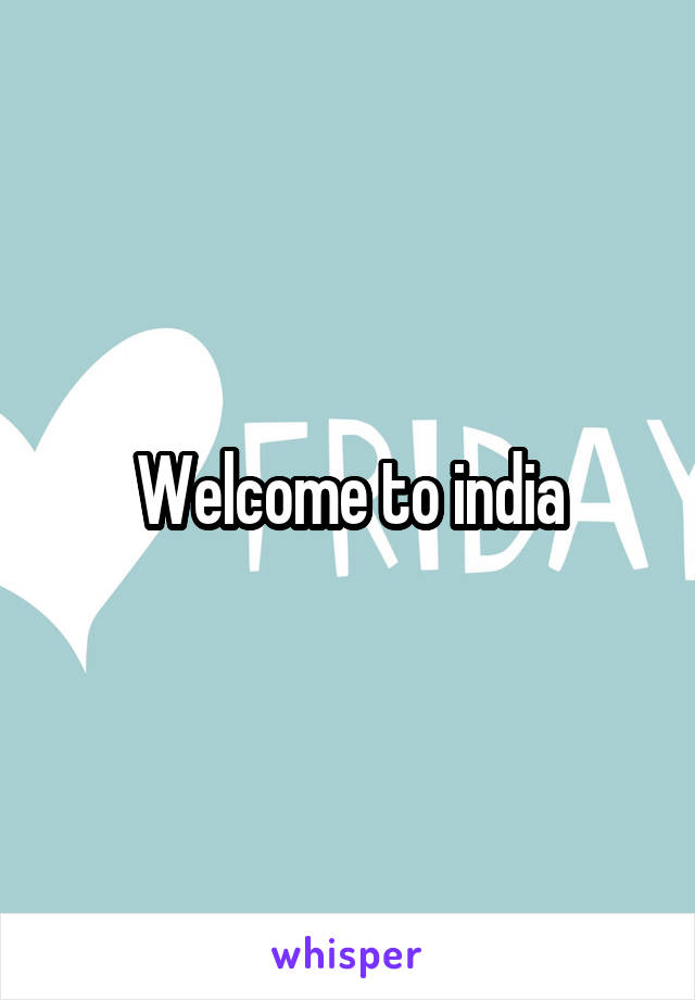 Welcome to india