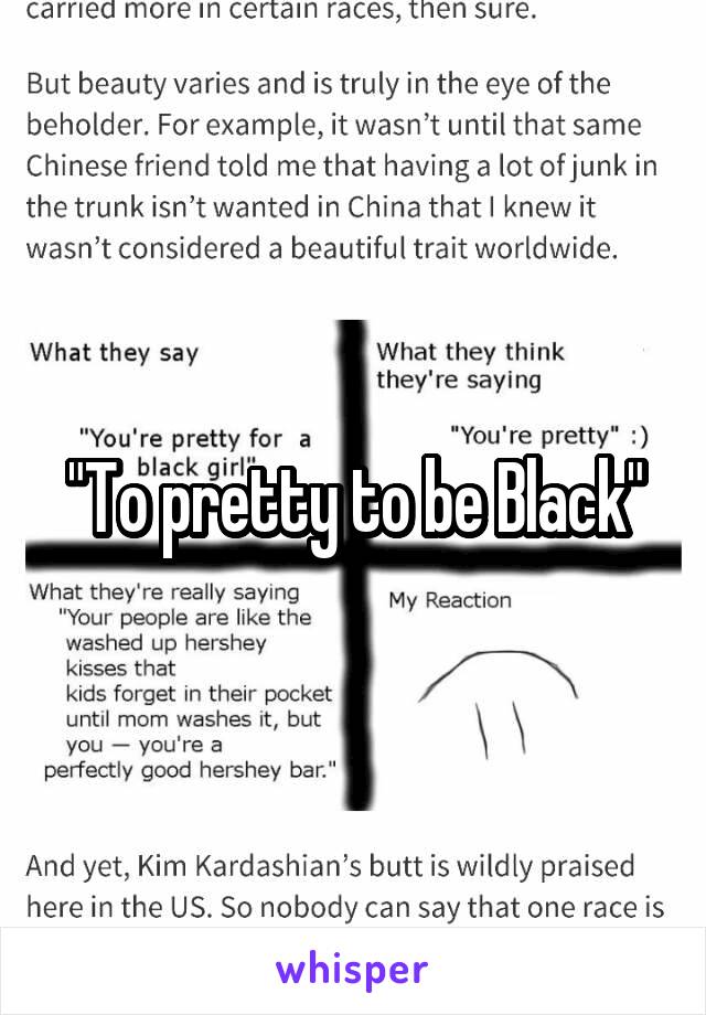 "To pretty to be Black"