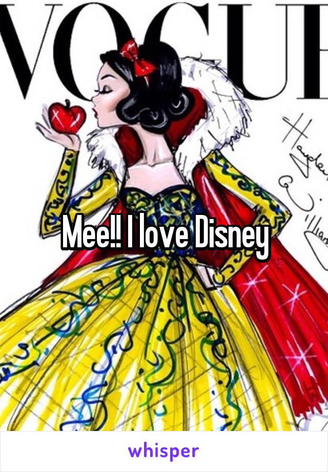 Mee!! I love Disney