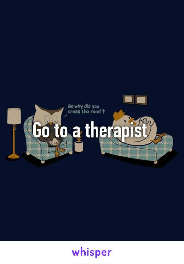Go to a therapist 