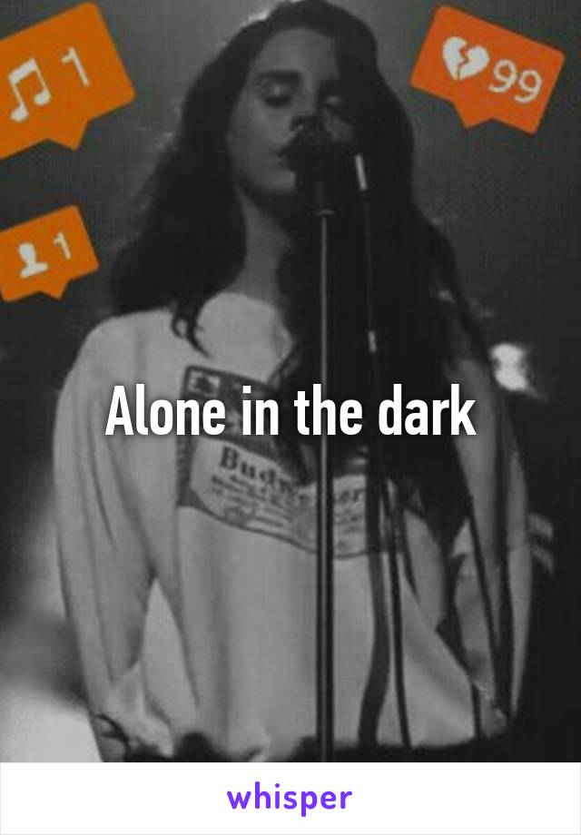 Alone in the dark