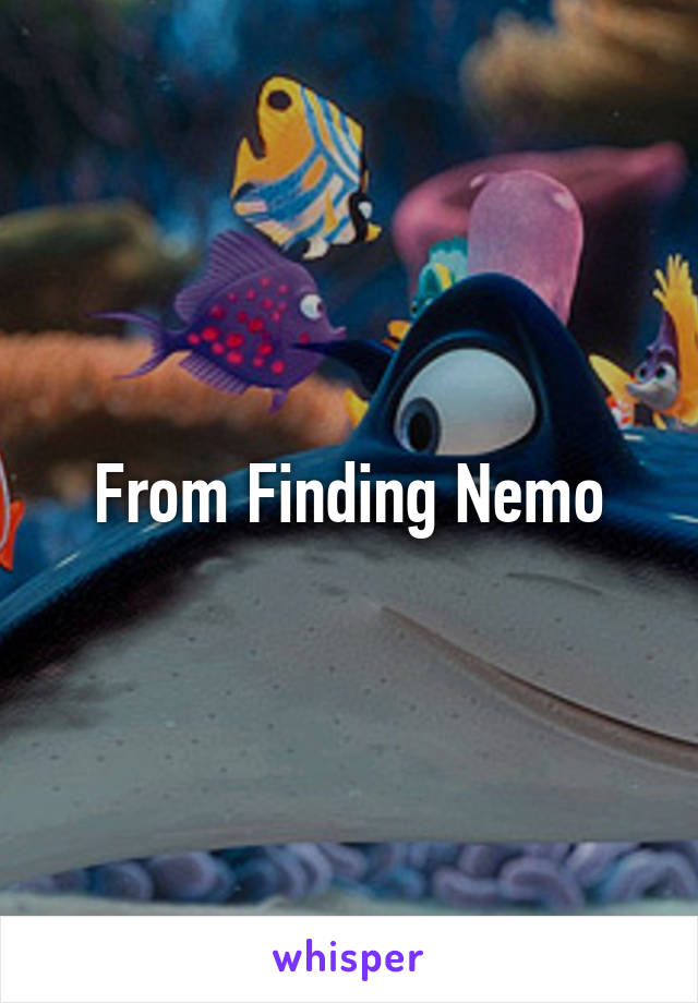 From Finding Nemo