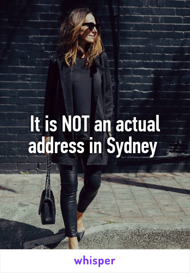 It is NOT an actual address in Sydney 