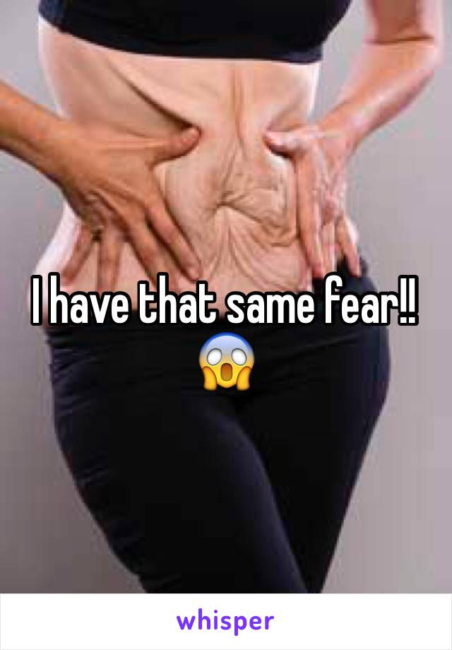 I have that same fear!! 😱