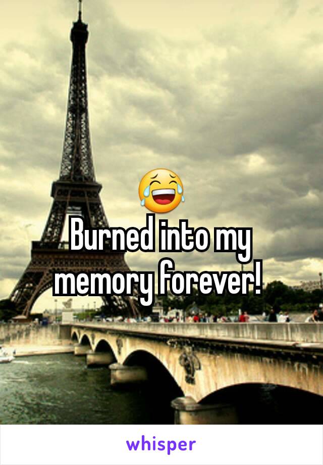 😂
Burned into my memory forever! 