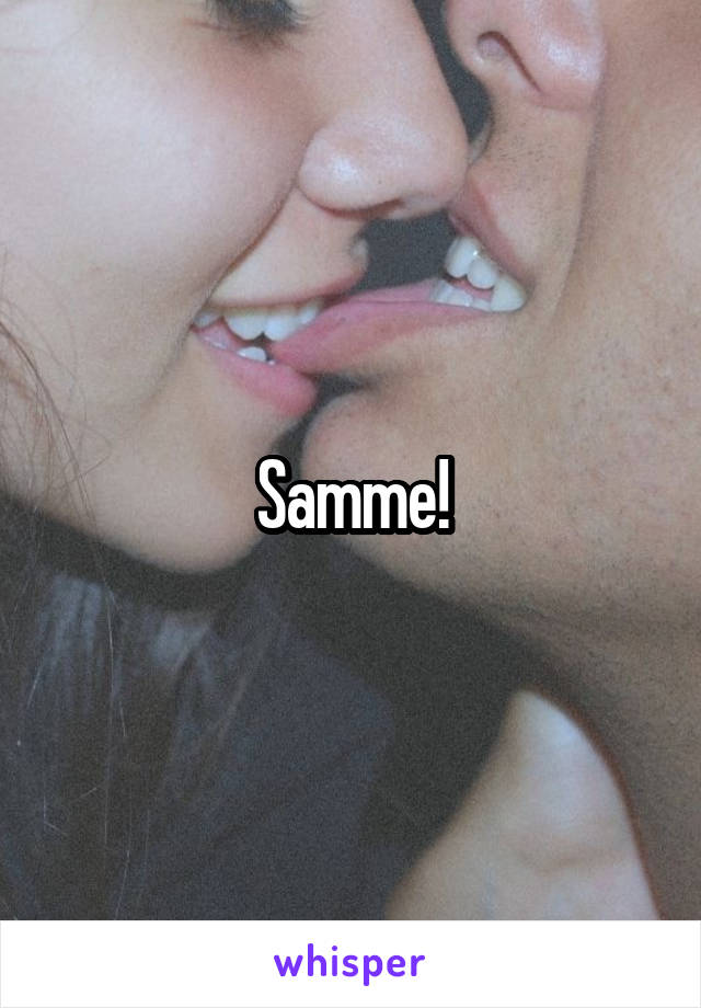 Samme!