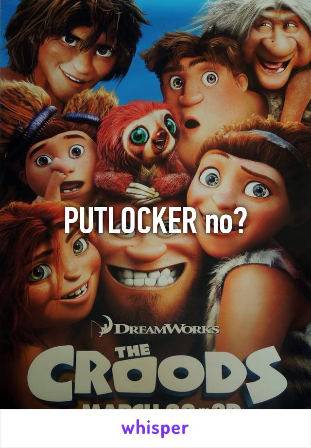 PUTLOCKER no?