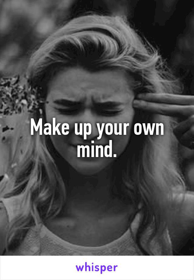 Make up your own mind.
