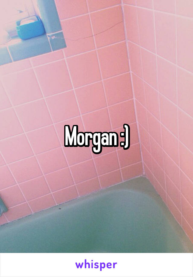 Morgan :)