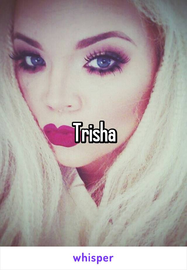 Trisha