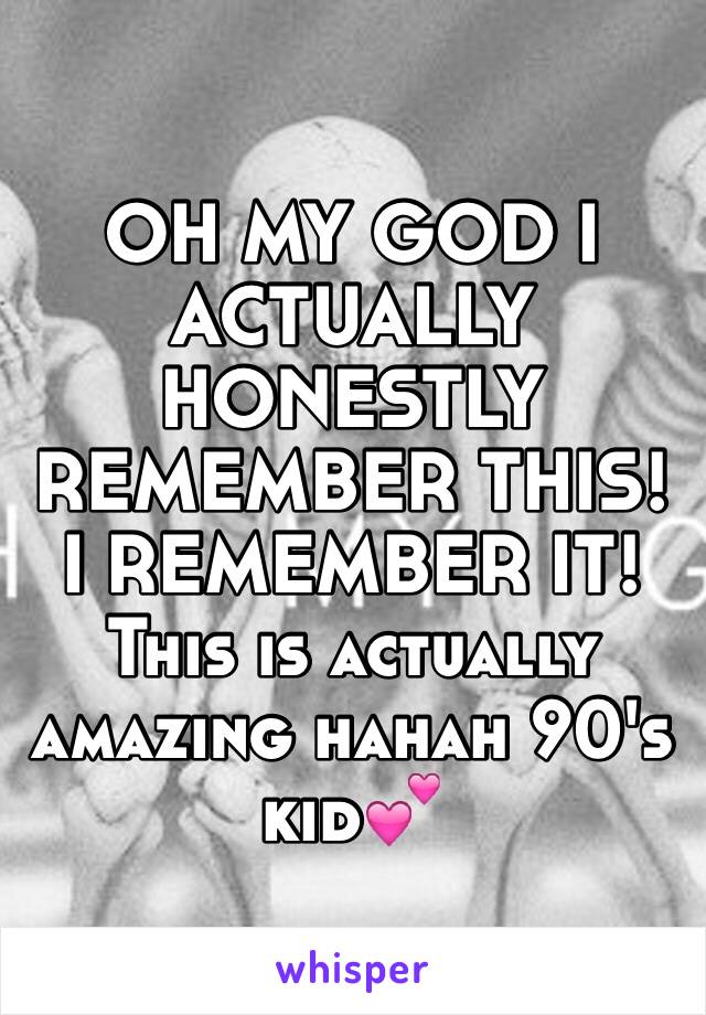 OH MY GOD I ACTUALLY HONESTLY REMEMBER THIS!  I REMEMBER IT! 
This is actually amazing hahah 90's kid💕