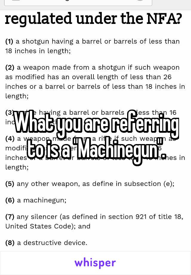 What you are referring to is a "Machinegun".