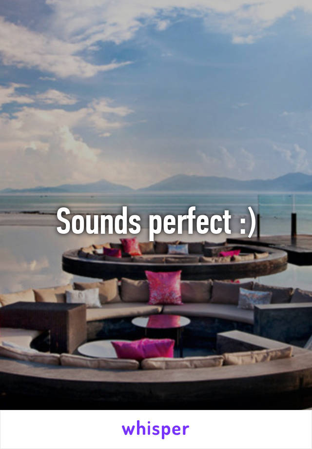 Sounds perfect :)