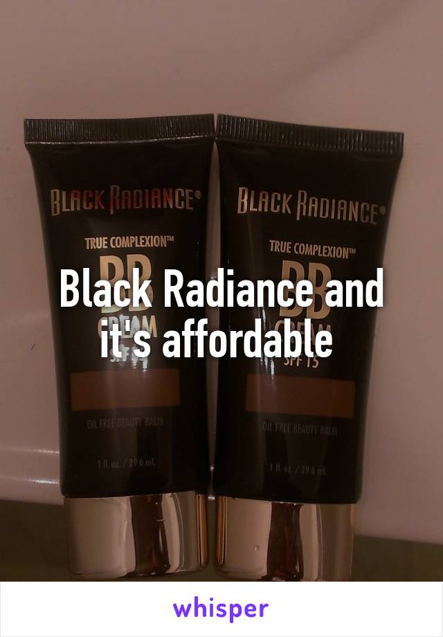 Black Radiance and it's affordable 