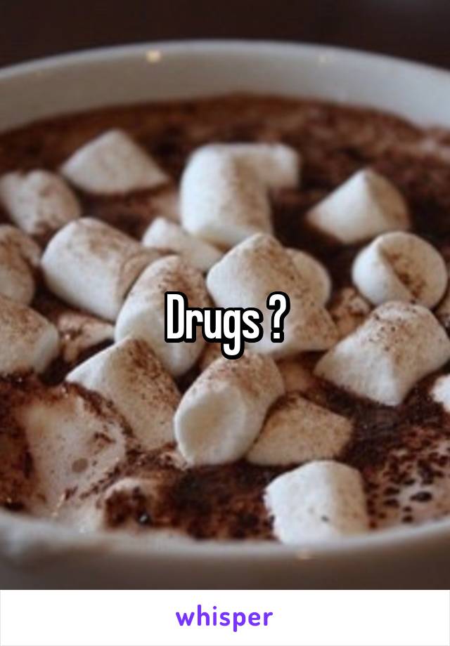 Drugs 😃