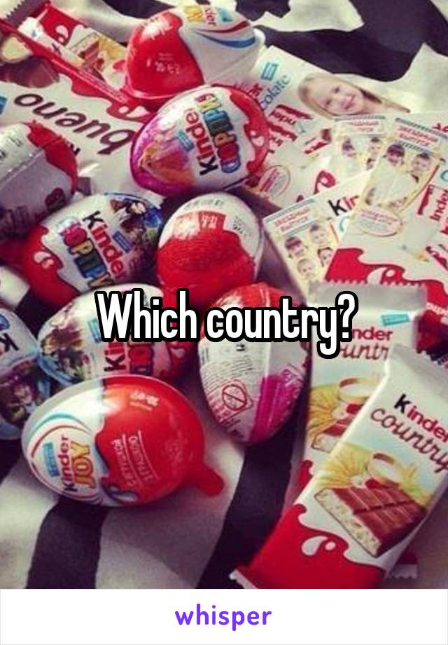 Which country?