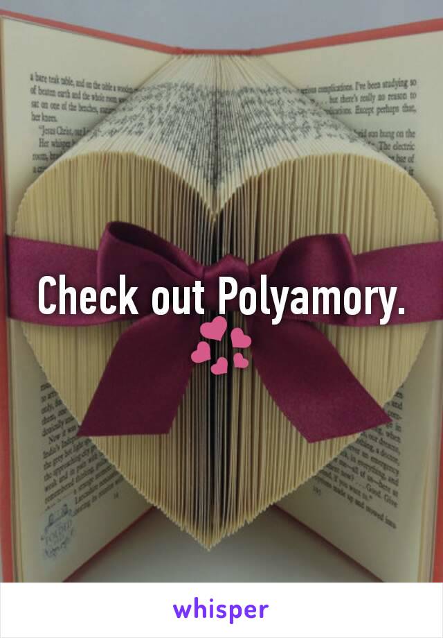 Check out Polyamory.
💞
