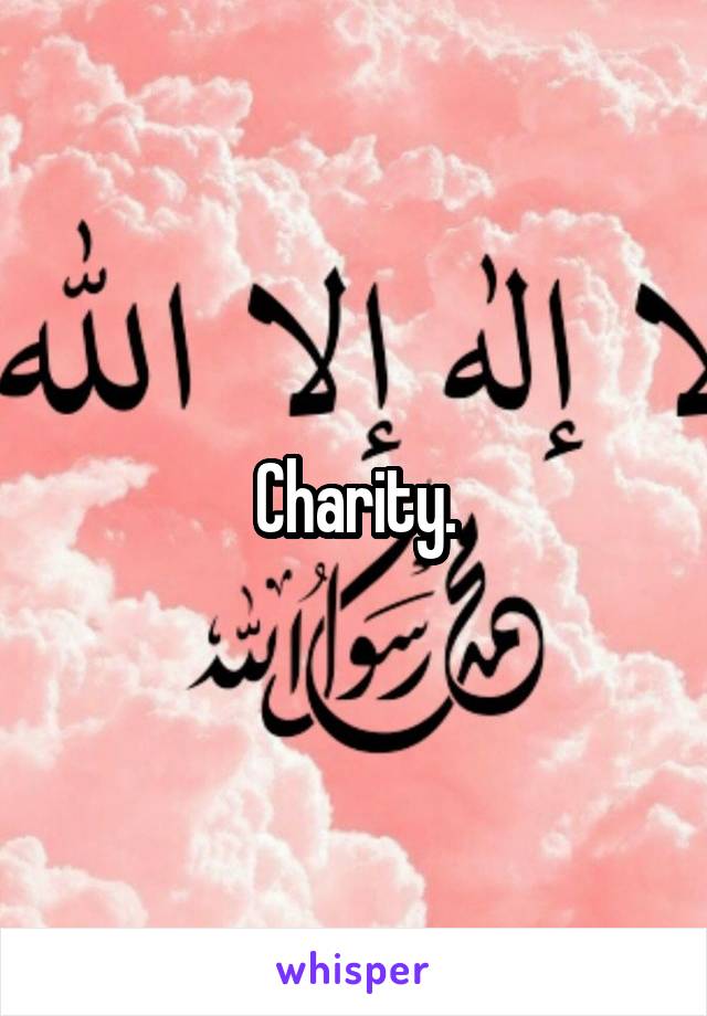 Charity.