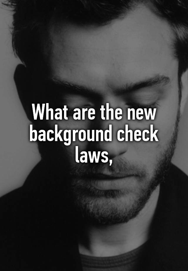 what-are-the-new-background-check-laws