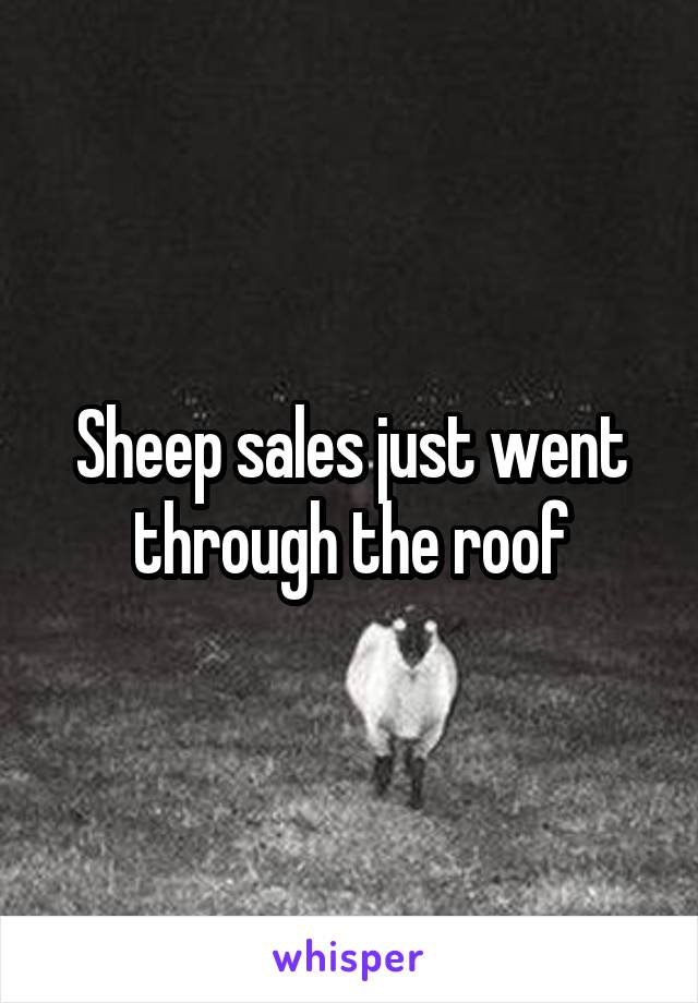 Sheep sales just went through the roof